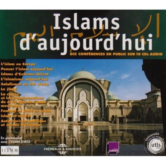 Universite de Tous Les Savoirs - Islams D'aujourd'hui: Dix Conferences En Public